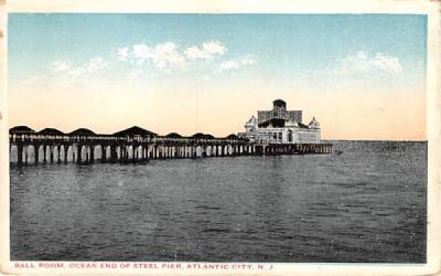 Ball Room, Ocean End of Steel Pier Atlantic City, New Jersey Postcard